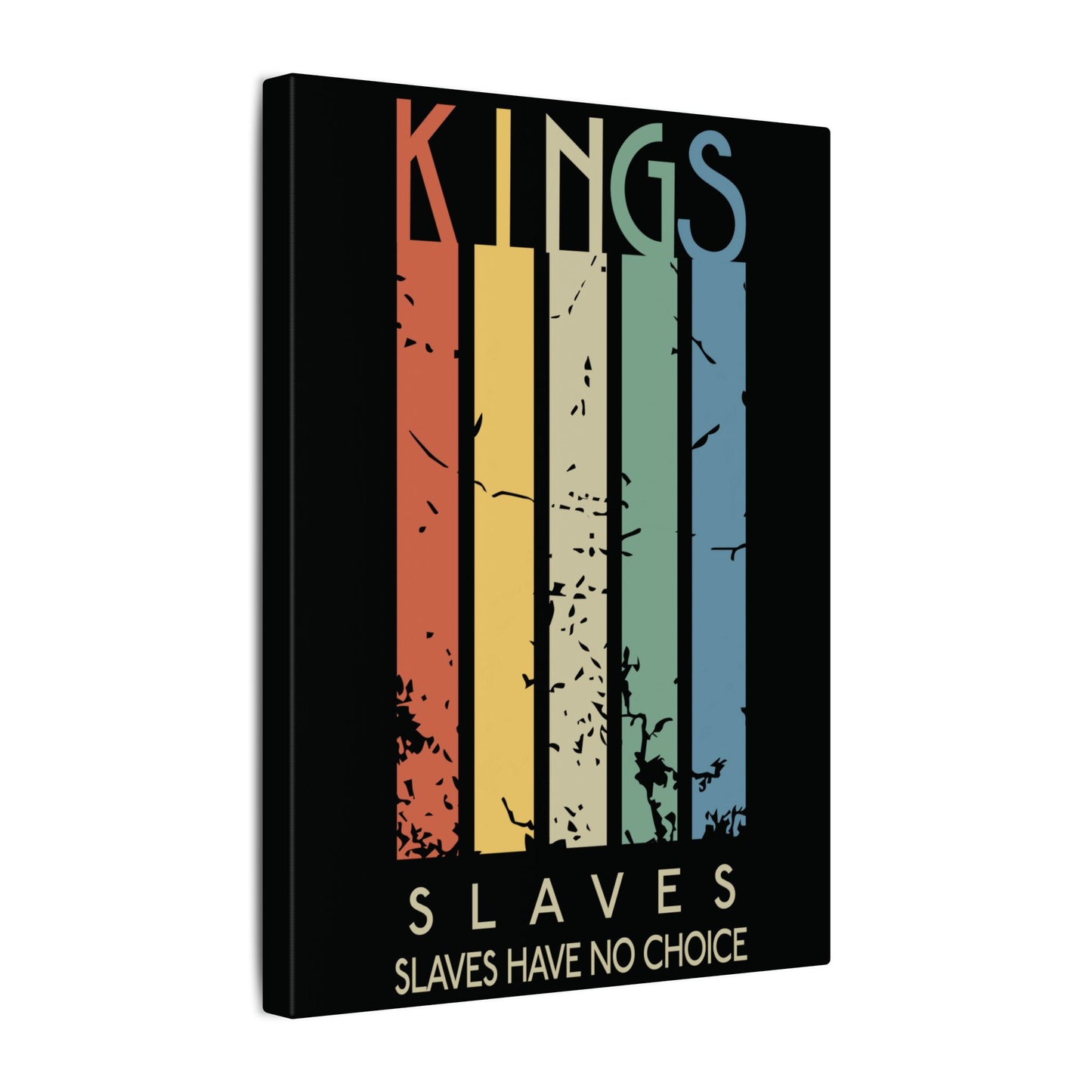 Kings or Slaves Wall Art