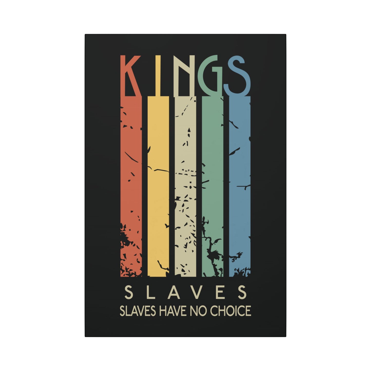 Kings or Slaves Wall Art
