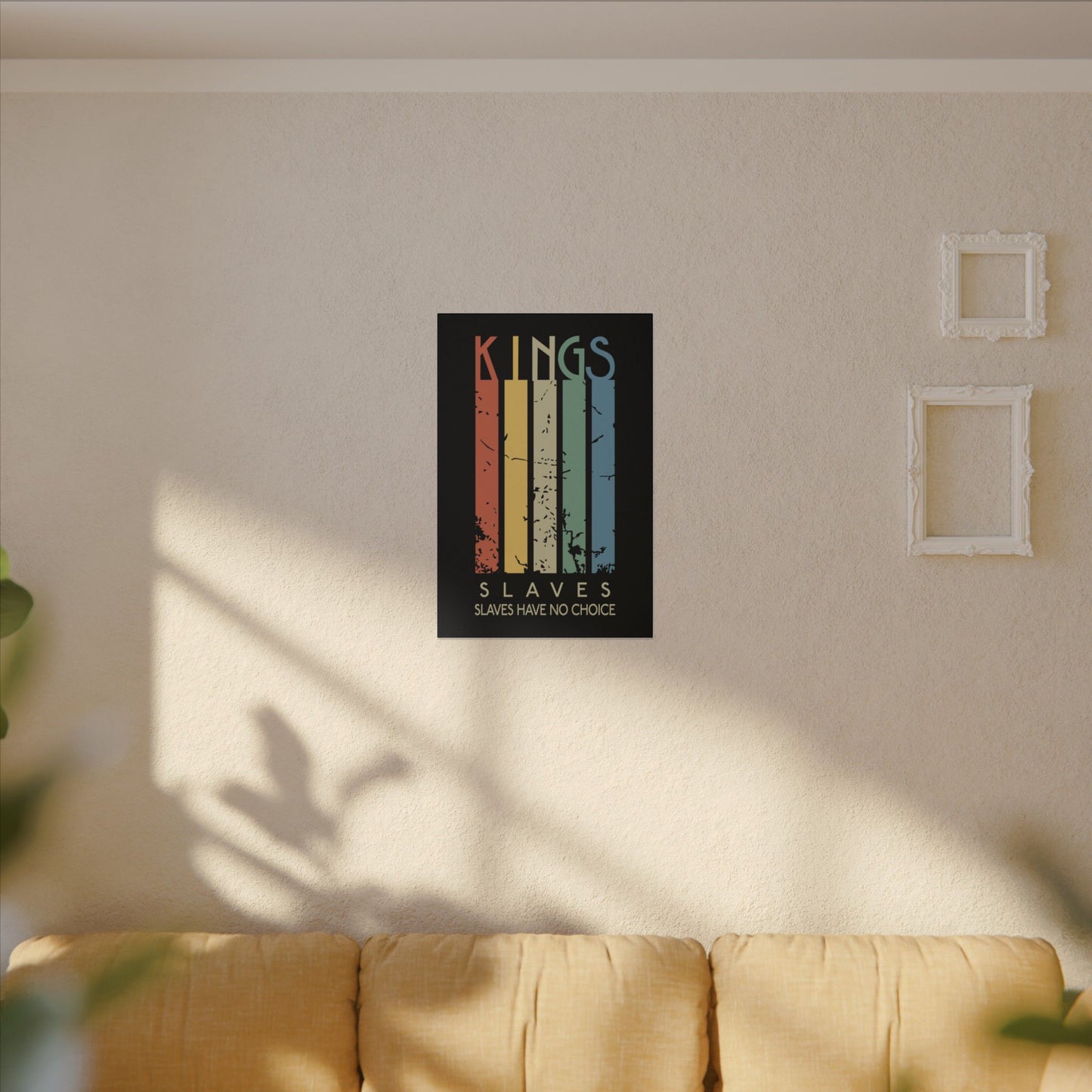 Kings or Slaves Wall Art