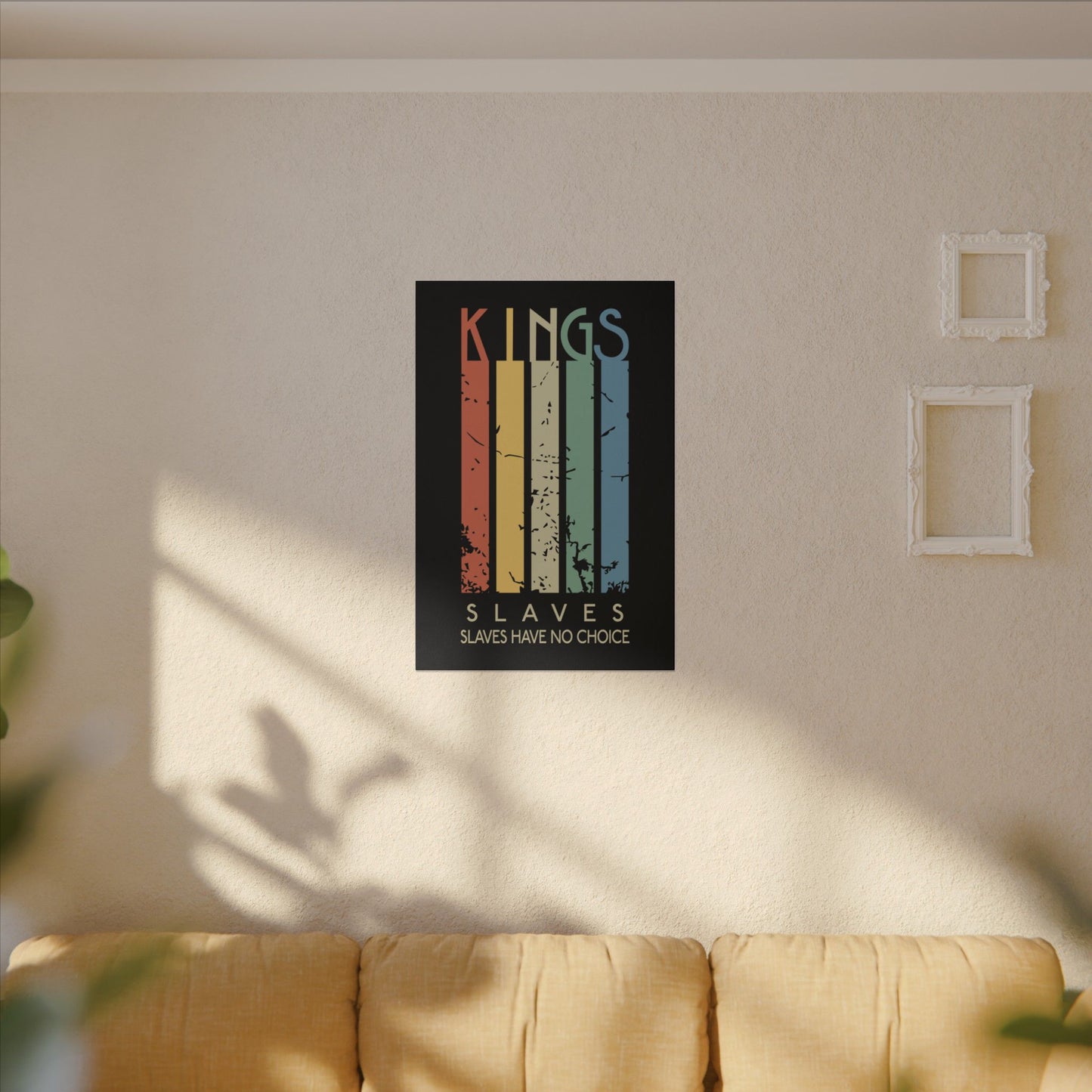 Kings or Slaves Wall Art