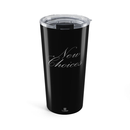 New Choices Tumbler 20oz