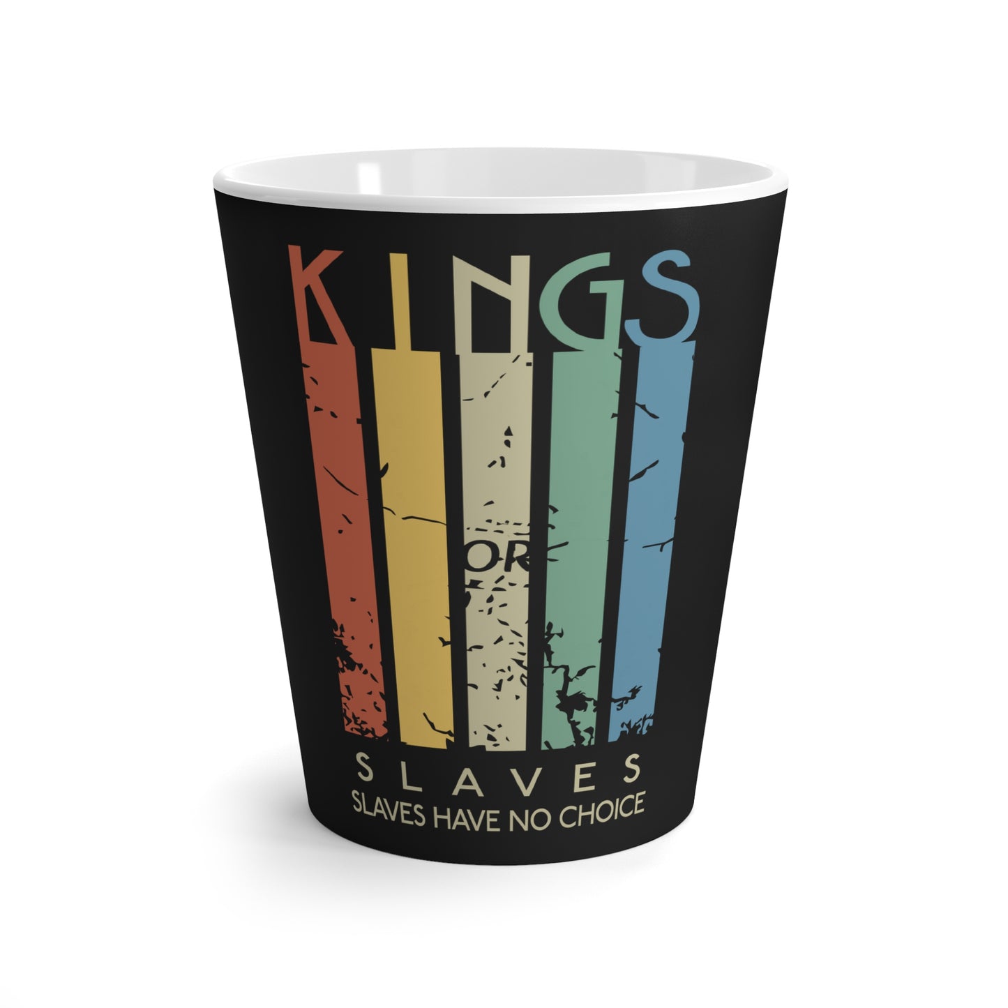 Kings or Slaves Latte Mug