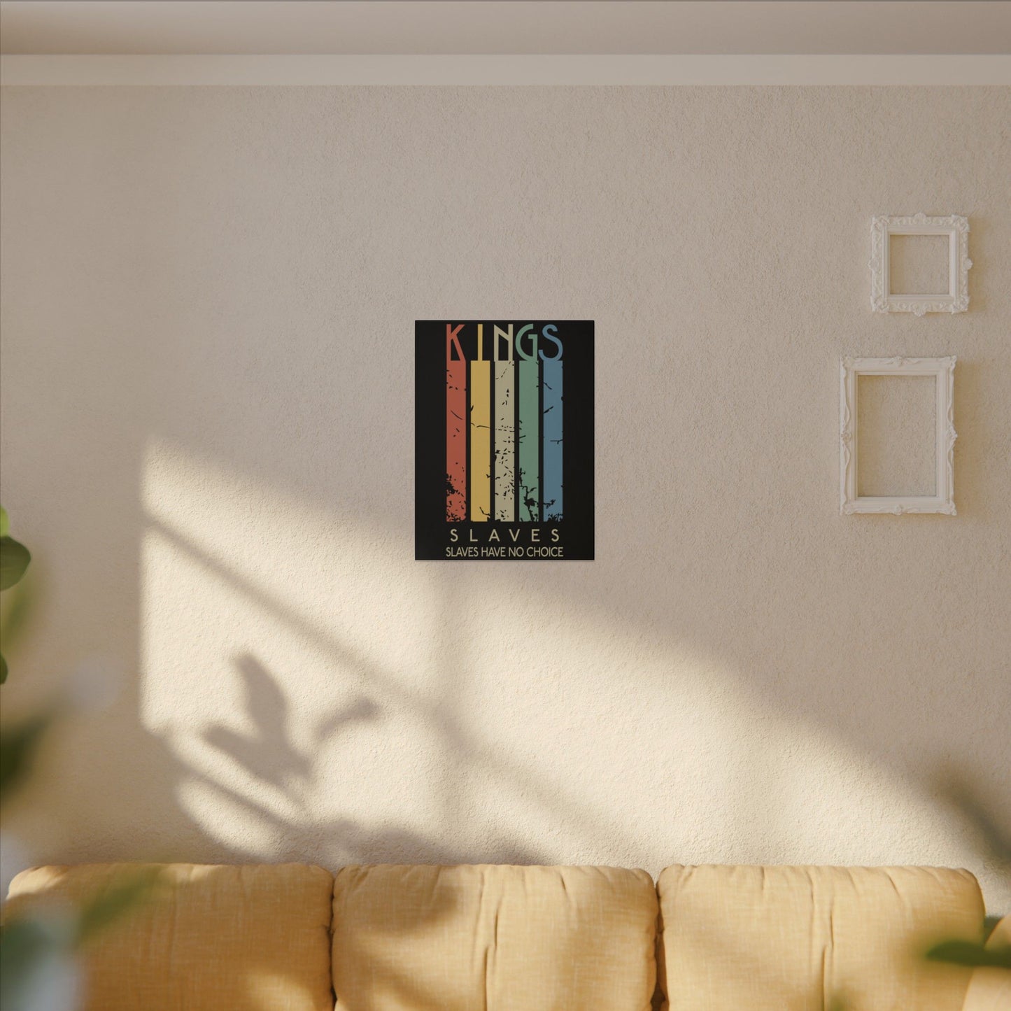 Kings or Slaves Wall Art