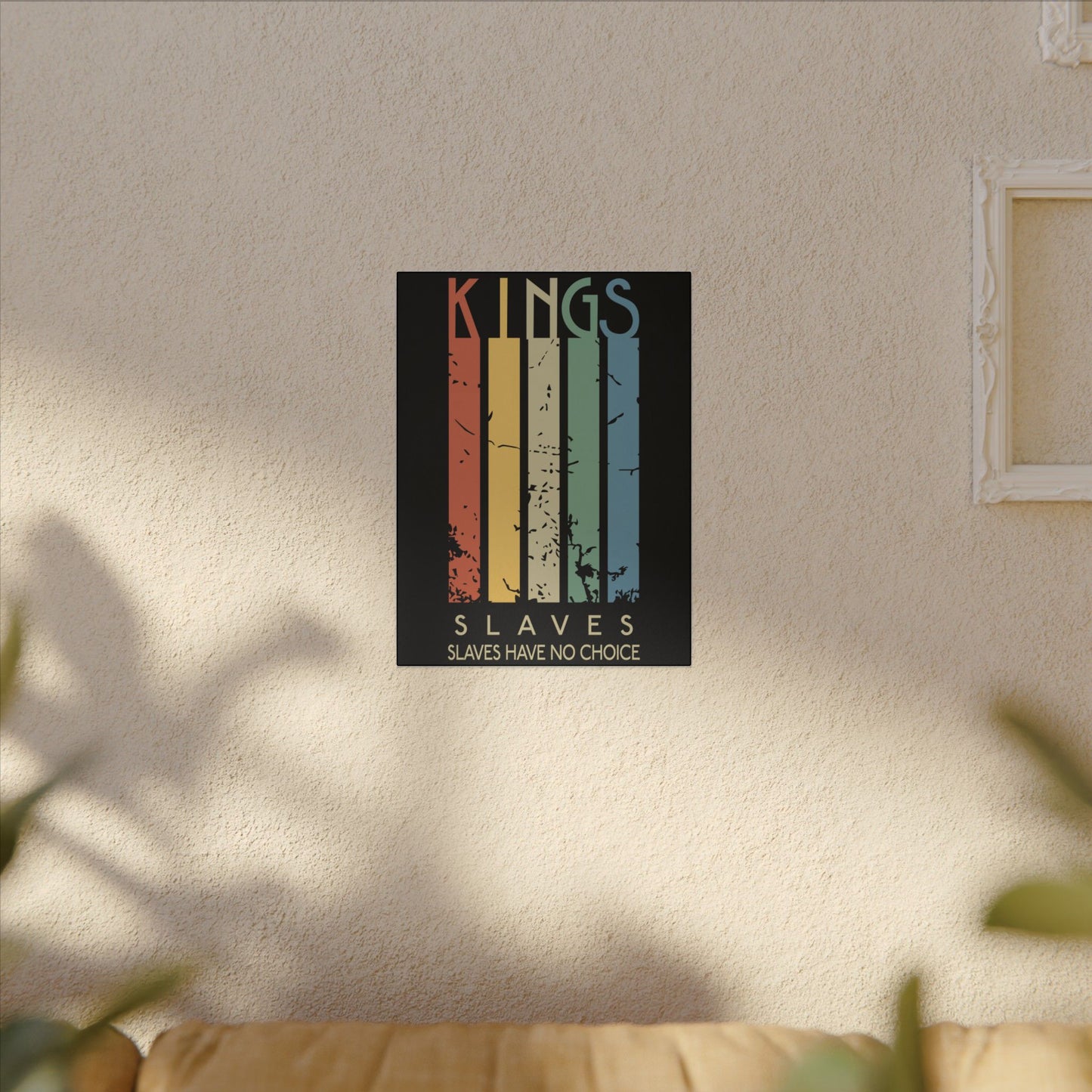 Kings or Slaves Wall Art