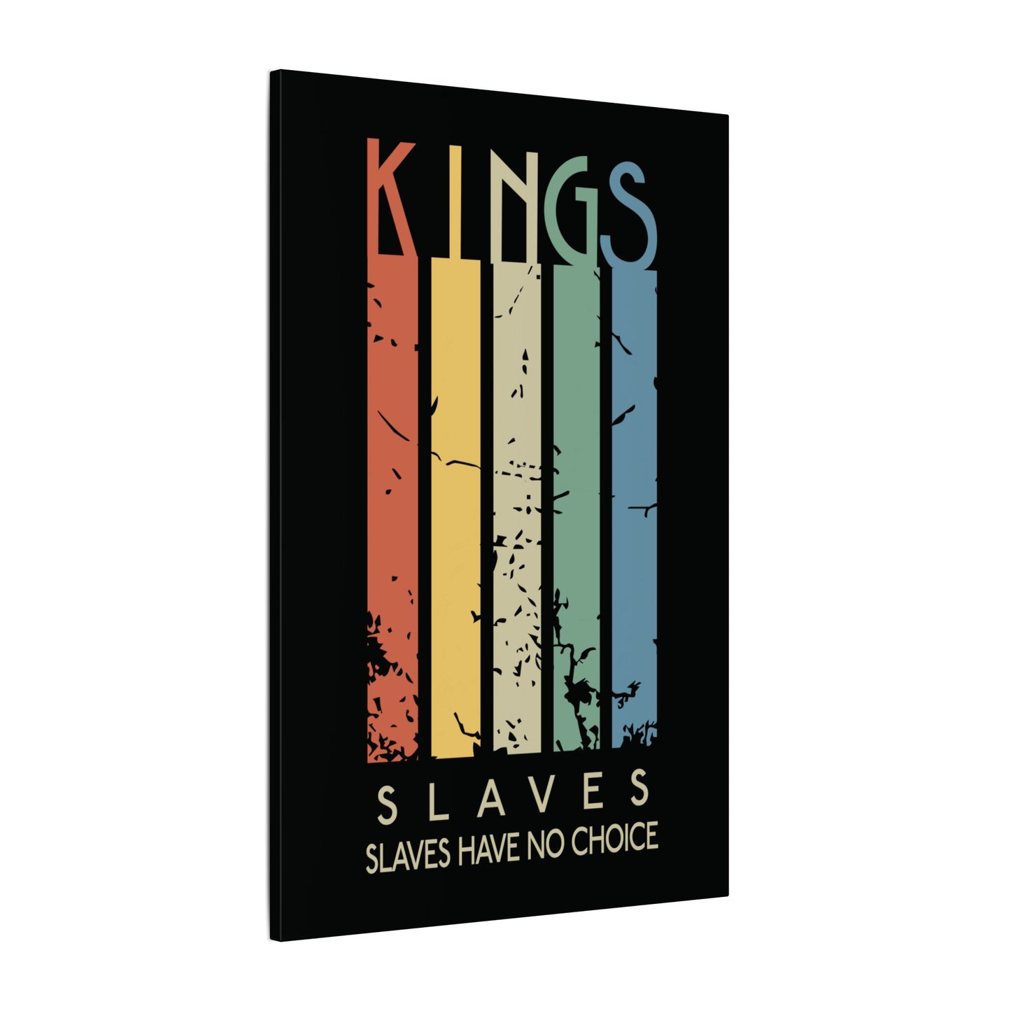 Kings or Slaves Wall Art