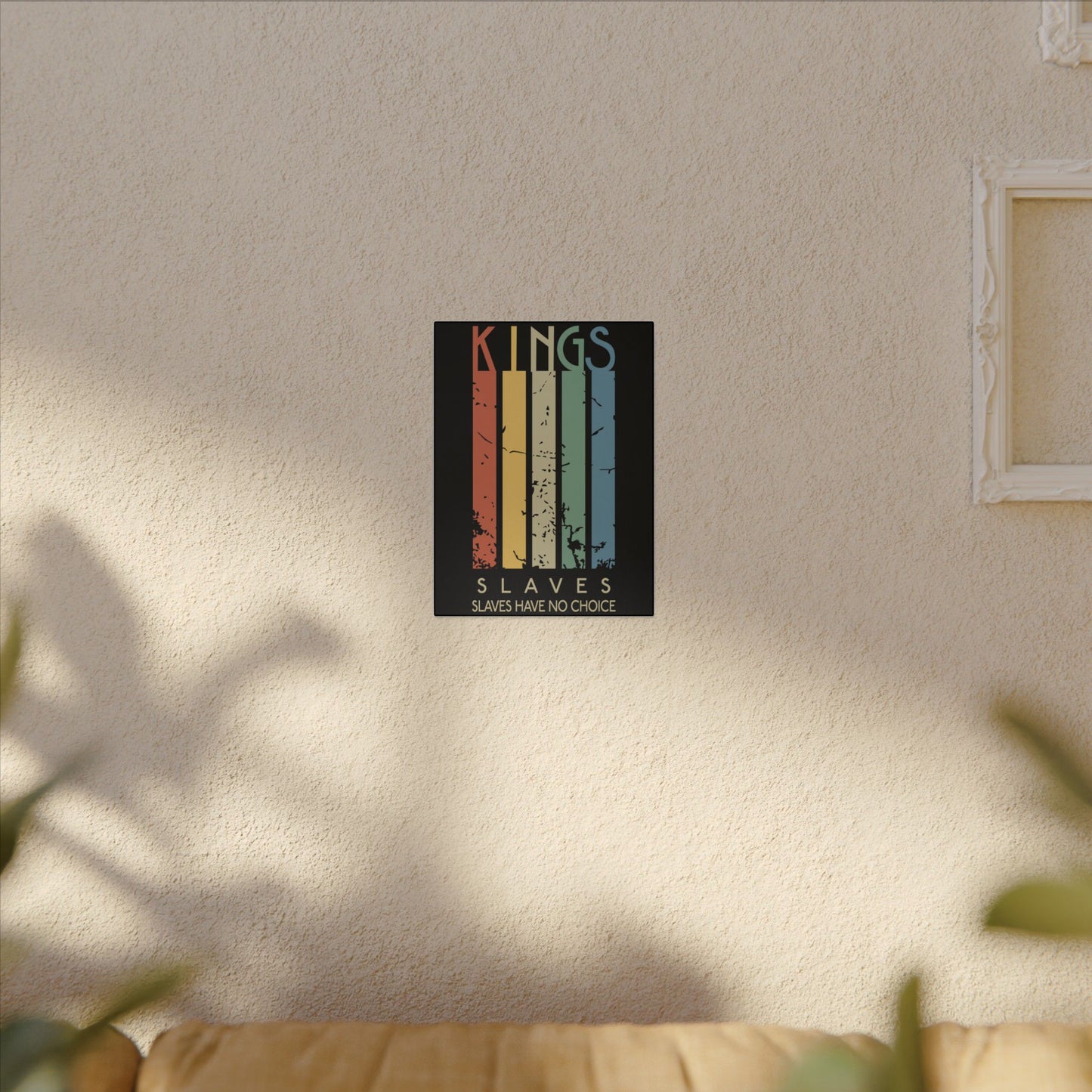 Kings or Slaves Wall Art