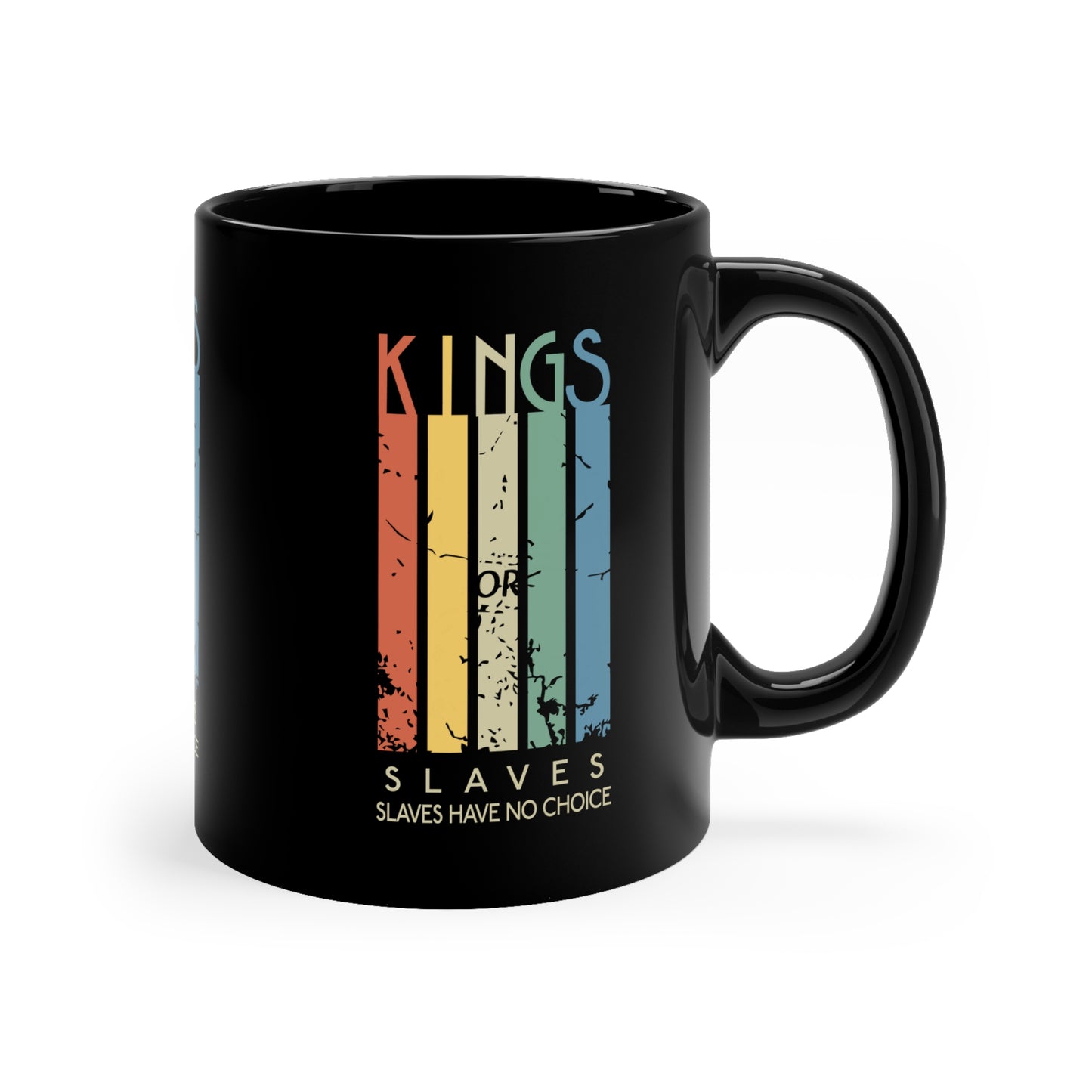 Kings or Slaves Coffee Mug, 11oz