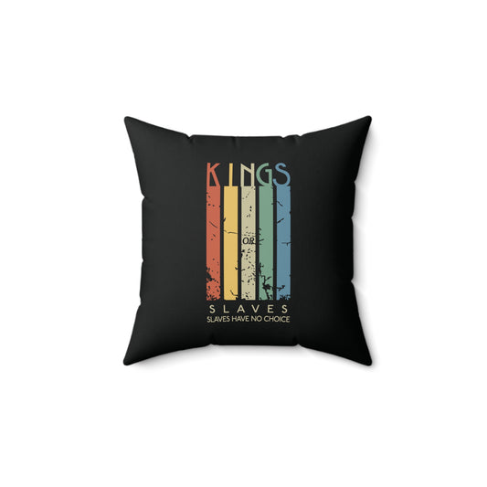 Kings or Slaves Spun Square Pillow