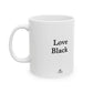 Love Black Ceramic Mug - 11oz